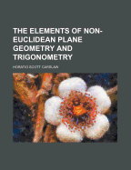 The Elements of Non-Euclidean Plane Geometry and Trigonometry