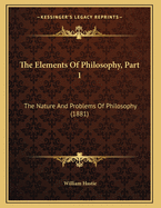 The Elements of Philosophy, Part 1: The Nature and Problems of Philosophy (1881)