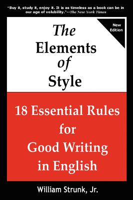 The Elements of Style: 18 Essential Rules for Good Writing in English - Strunk, William, Jr.