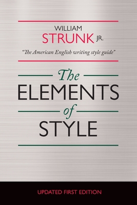 The Elements of Style: Annotated Edition - McGill, James (Editor), and Strunk, William, Jr.