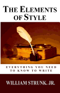 The Elements of Style: Everything You Need to Know to Write