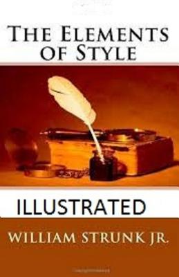 The Elements of Style Illustrated - Strunk Jr, William