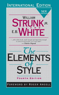 The Elements of Style: International Edition - Strunk, William, Jr., and White, E. B.
