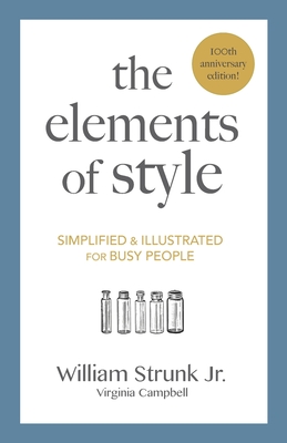 The Elements of Style: Simplified and Illustrated for Busy People - Campbell, Virginia, and Strunk, William, Jr.