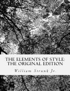 The Elements of Style: The Original Edition - Strunk Jr, William