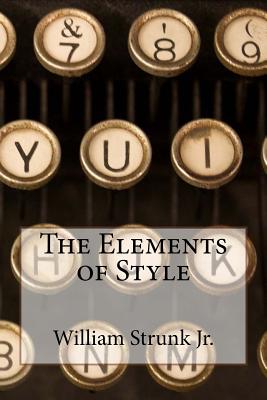 The Elements of Style William Strunk Jr. - Benitez, Paula (Editor), and Strunk, William, Jr.