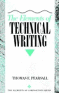 The Elements of Technical Writing - Pearsall, Thomas E