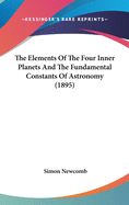 The Elements Of The Four Inner Planets And The Fundamental Constants Of Astronomy (1895)