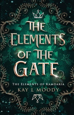 The Elements of the Gate - Moody, Kay L