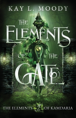 The Elements of the Gate - Moody, Kay L