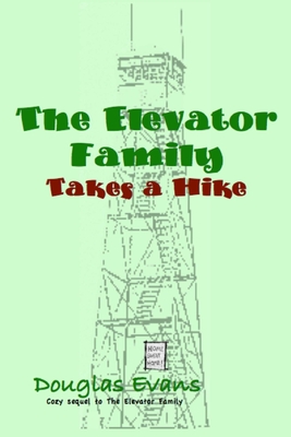 The Elevator Family Takes a Hike - Evans, Douglas