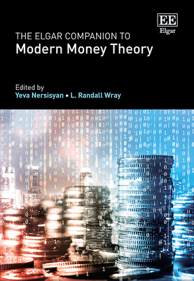 The Elgar Companion to Modern Money Theory - Nersisyan, Yeva (Editor), and Wray, L R (Editor)