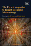 The Elgar Companion to Recent Economic Methodology - Davis, John B. (Editor), and Hands, D. Wade (Editor)