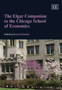 The Elgar Companion to the Chicago School of Economics - Emmett, Ross B. (Editor)