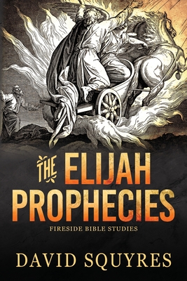 The Elijah Prophecies - Squyres, David Roy