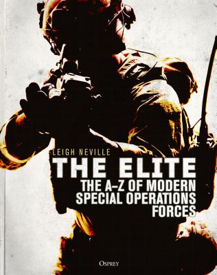 The Elite: The A-Z of Modern Special Operations Forces - Neville, Leigh