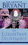 The Elizabethan Deliverance - Bryant, Arthur