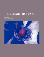 The Elizabethan Lyric; A Study