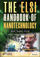 The ELSI Handbook of Nanotechnology: Risk, Safety, ELSI and Commercialization