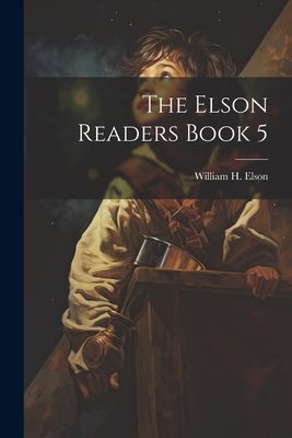 The Elson Readers Book 5 - Elson, William H