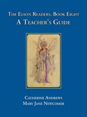 The Elson Readers: Book Seven, a Teacher's Guide - Andrews, Catherine, and Newcomer, Mary Jane