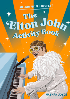 The Elton John Activity Book: An Unofficial Lovefest - Joyce, Nathan