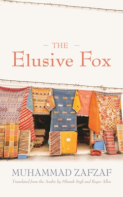 The Elusive Fox - Zafzaf, Muhammad, and Sryfi, Mbarek (Translated by), and Allen, Roger, Professor (Translated by)