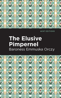 The Elusive Pimpernel - Orczy, Emmuska, and Editions, Mint (Contributions by)