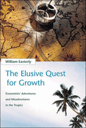 The Elusive Quest for Growth: Economists' Adventures and Misadventures in the Tropics