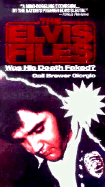 The Elvis Files: Was His Death Faked? - Brewer-Giorgio, Gail, and Giorgio, Gail B