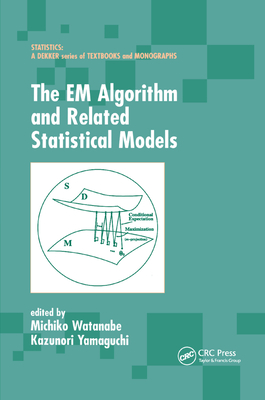 The EM Algorithm and Related Statistical Models - Watanabe, Michiko (Editor), and Yamaguchi, Kazunori (Editor)