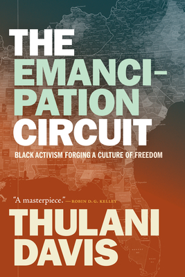 The Emancipation Circuit: Black Activism Forging a Culture of Freedom - Davis, Thulani