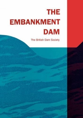 The Embankment Dam - British Dam Society (Editor)