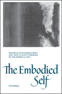 The Embodied Self: Friedrich Schleiermacher's Solution to Kant's Problem of the Empirical Self