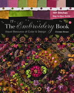 The Embroidery Book: Visual Resource of Color & Design - 149 Stitches - Step-By-Step Guide