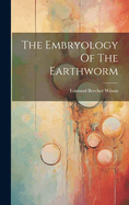 The Embryology Of The Earthworm