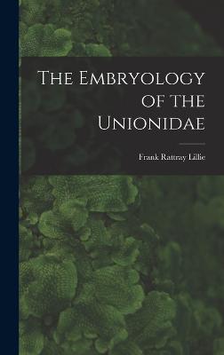 The Embryology of the Unionidae - Lillie, Frank Rattray