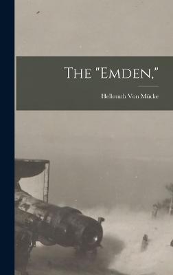 The "emden," - Von Mcke, Hellmuth