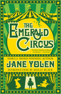 The Emerald Circus - Yolen, Jane, and Black, Holly (Introduction by)