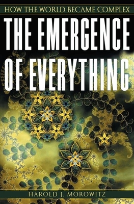 The Emergence of Everything: How the World Became Complex - Morowitz, Harold J