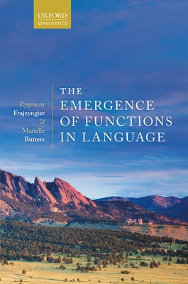 The Emergence of Functions in Language - Frajzyngier, Zygmunt, and Butters, Marielle