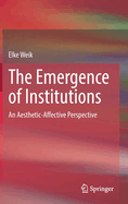 The Emergence of Institutions: An Aesthetic-Affective Perspective