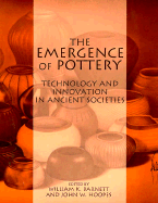 The Emergence of Pottery: Technology and Innovation in Ancient Societies - Barnett, William K (Editor), and Hoopes, John W (Editor), and McAdams, Robert (Editor)