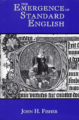 The Emergence of Standard English - Fisher, John H, Professor