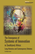 The emergence of systems of innovation in South(ern) Africa: Long histories and contemporary debates