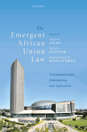 The Emergent African Union Law: Conceptualization, Delimitation, and Application