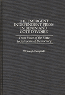 The Emergent Independent Press in Benin and Cote D'Ivoire: From Voice of the State to Advocate of Democracy