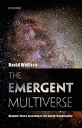 The Emergent Multiverse: Quantum Theory according to the Everett Interpretation