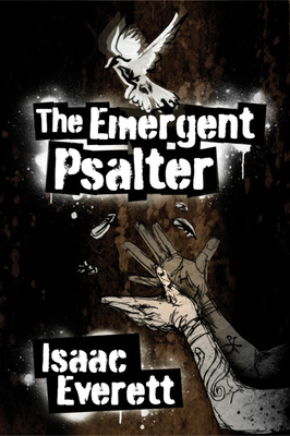 The Emergent Psalter - Everett, Isaac