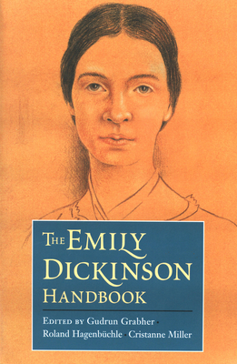 The Emily Dickinson Handbook - Grabher, Gudrun, and Hagenbuchle, Roland, and Miller, Cristanne